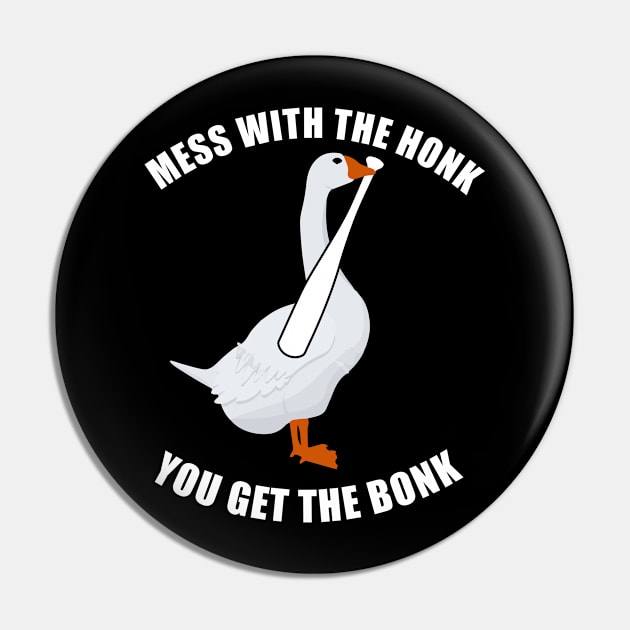 Mess With The Honk You Get The Bonk Pin by produdesign