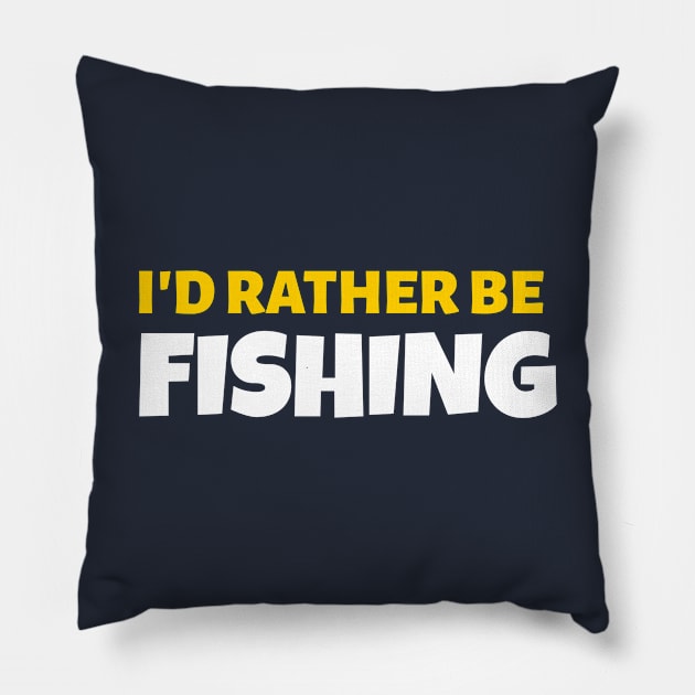 I'd Rather Be Fishing - Fishing Gift Pillow by stokedstore