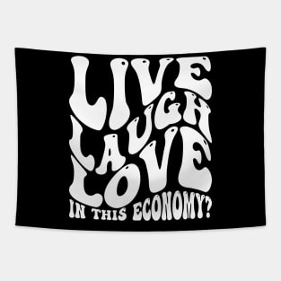 Live Laugh Love In This Economy? Tapestry