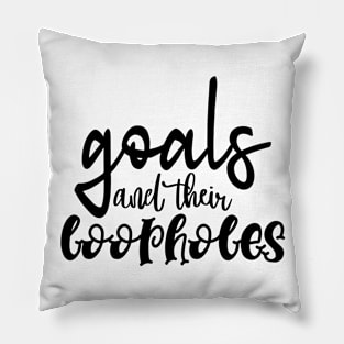 Goals and their Loopholes Pillow