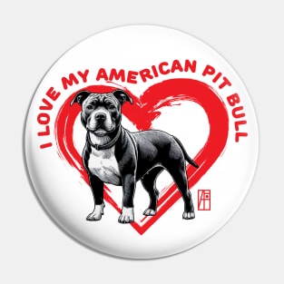 I Love My American Pit Bull Terrier - I Love my dog - Loyal dog Pin