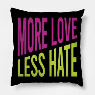 More Love Less Hate Pillow