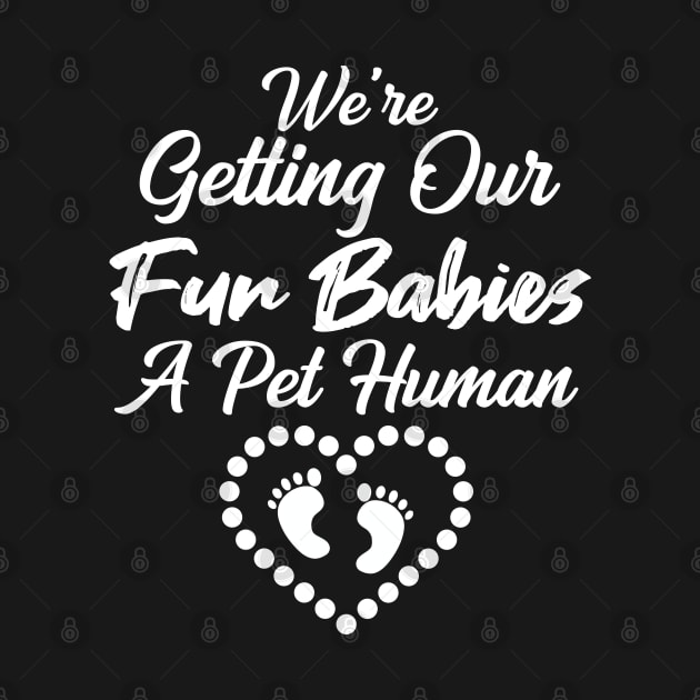 We're Getting Our Fur Babies A pet Human by MarYouLi