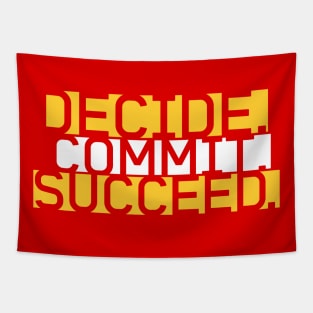 DECIDE COMMIT SUCCEED Tapestry