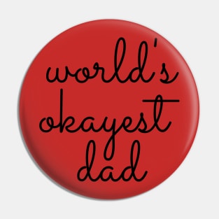 World's Okayest Dad Pin