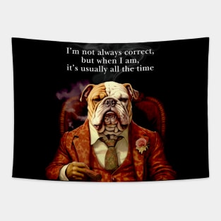 Cigar Smokers: I’m not always correct, but when I am, it’s usually all the time on a Dark Background Tapestry