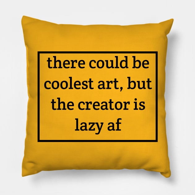 Lazy decision Pillow by Cybertrunk