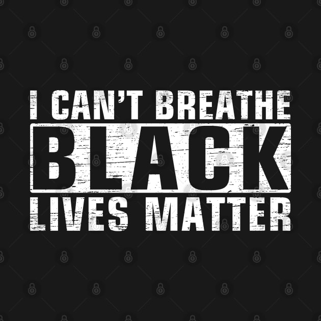 I CAN'T BREATHE , BLACK LIVES MATTER by heart teeshirt