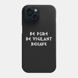 Be Pure Be Vigilant Behave (light text) Phone Case