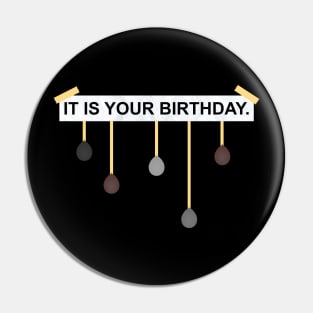 The Office IT IS YOUR BIRTHDAY. Pin