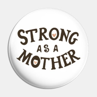 Strong As A Mother Pin