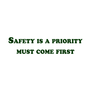 SAFETY IS A PRIORITY T-Shirt