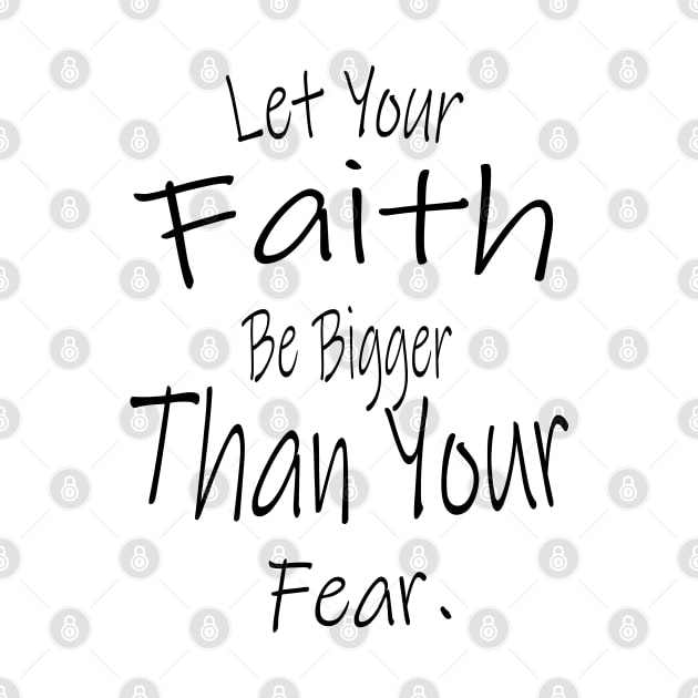 Let Your Faith Be Bigger Than Your Fear by TheMegaStore