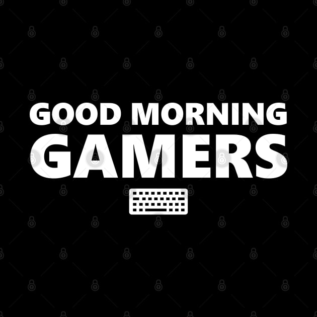 Good Morning Gamers White by felixbunny
