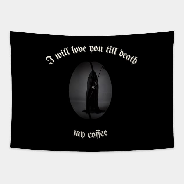 I will love you till death, My Coffee Tapestry by elumirel