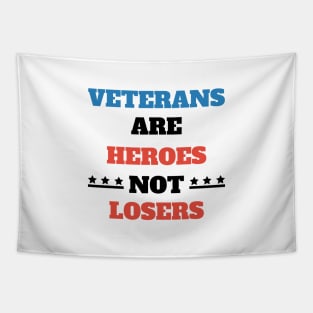 Veterans are heroes not losers Tapestry