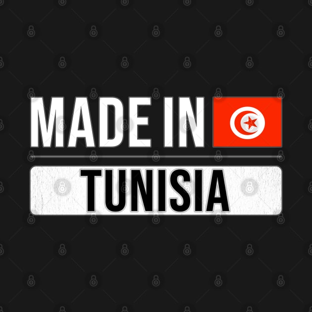 Made In Tunisia - Gift for Tunisian With Roots From Tunisia by Country Flags