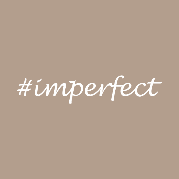 Imperfect word - hashtag design by Sassify