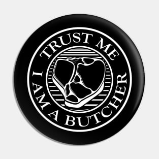 Trust me, I am a Butcher T-bone White Pin