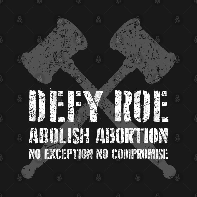 Defy Roe - Abolish Abortion - Gavel Light by Barn Shirt USA