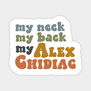 My Neck, My Back, My Alex Chidiac Magnet