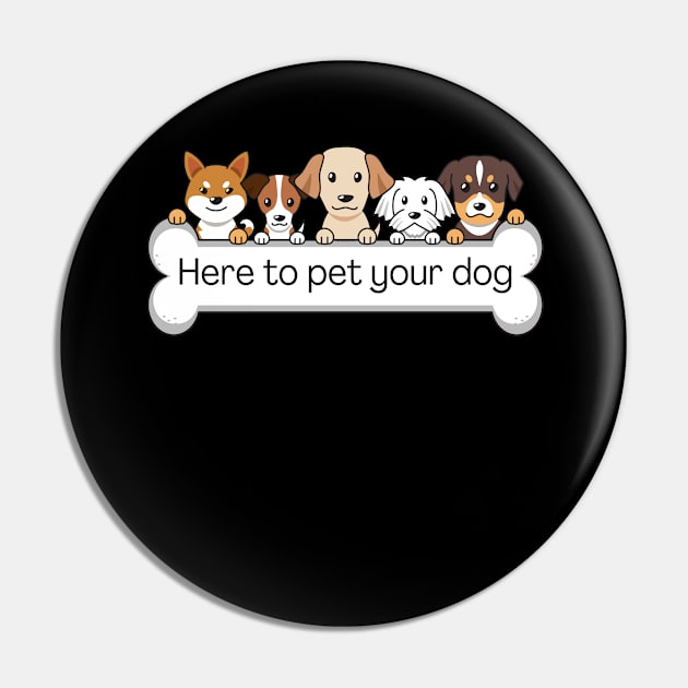 I'm here to pet your dog Pin by Meow Meow Designs