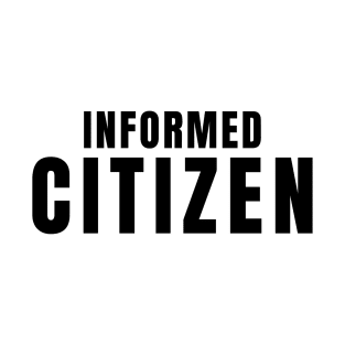 Informed citizen T-Shirt