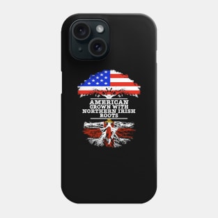 American Grown With Northern Irish Roots - Gift for Northern Irish With Roots From Northern Ireland Phone Case