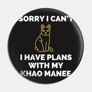 Sorry I cant I Have Plans With My Khao Manee - Gift For Khao Manee Cat Breed Owners Pin