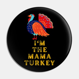 Im The Mama Turkey Pin