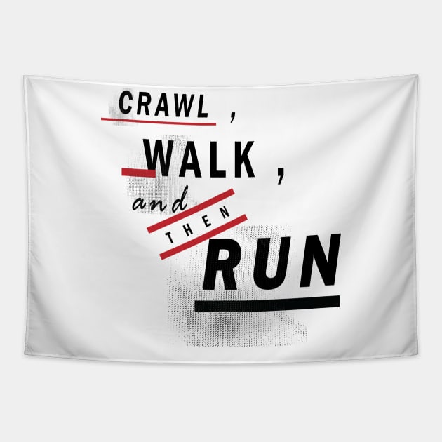 Crawl Walk Run Tapestry by worshiptee