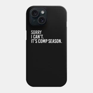 Sorry Can't Comp Season Bye Cheer Comp Dance Mom Dancing Phone Case