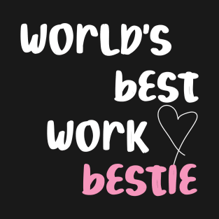 World's best Work bestie T-Shirt