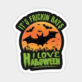 Its Frickin Bats | Halloween Horror Nights Magnet