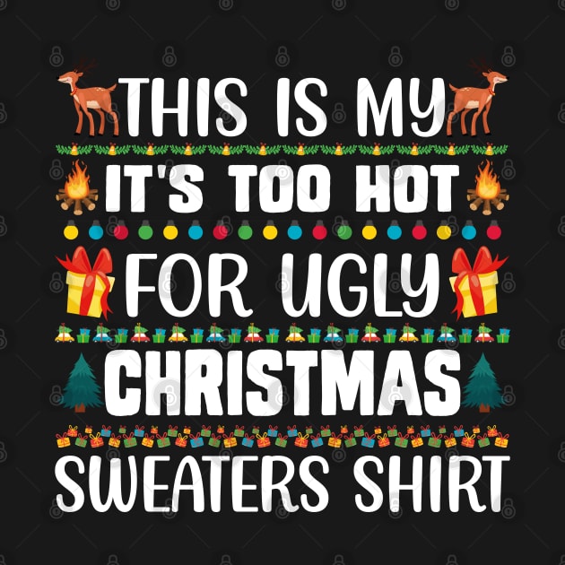 This Is My It's Too Hot For Ugly Christmas Sweaters Shirt by reedae