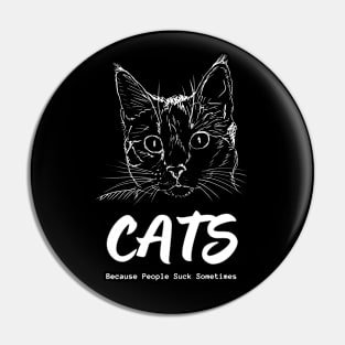 Cats - Because People Suck Sometimes Pin