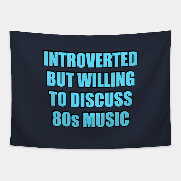 Introverted But Willing To Discuss 80s Music Tapestry by InspireMe