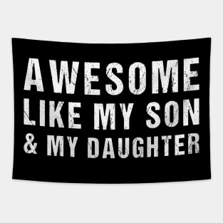 Awesome Like My Son and My Daughters Funny Parents' Day Present Tapestry