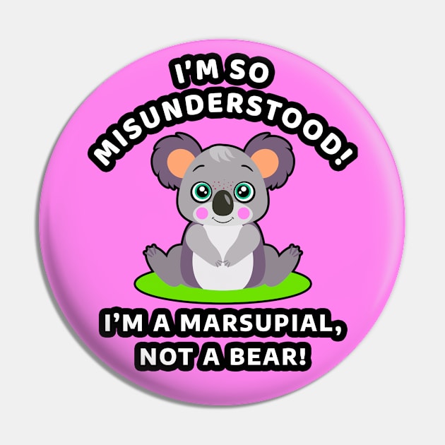 🐨 I'm So Misunderstood! I'm a Marsupial, Not a Bear, Koala Pin by Pixoplanet