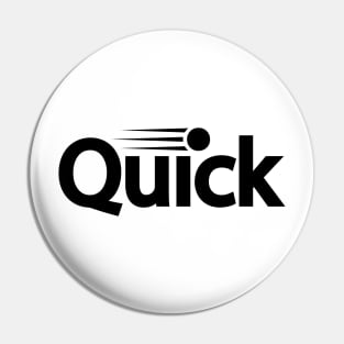 Quick being super quick Pin