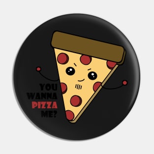 Wanna Pizza Me Pin