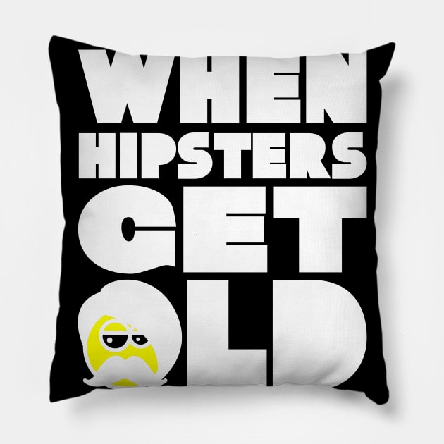 WHEN HIPSTERS GET OLD BIRTHDAY GIFT SHIRT 2 Pillow by KAOZ