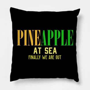 pineapple at sea finally we are out Pillow
