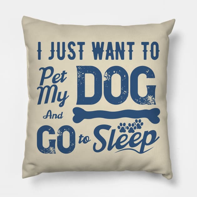 I JUST WANT TO PET MY DOGGIE Pillow by Jackies FEC Store