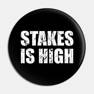 Stakes is High Adult Humor Cool Pin