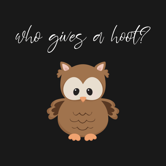 Who Gives A Hoot? Cute Owl Design by teesbyfifi
