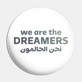 We Are The Dreamers Pin