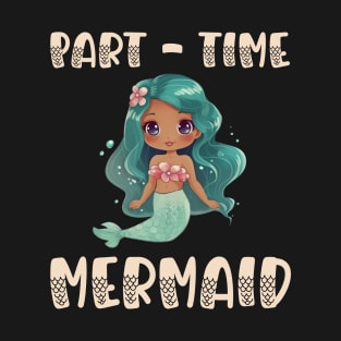 Part Time Mermaid T-Shirt