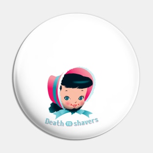 Death to shavers - dark background Pin