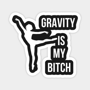 Gravity Is My Bitch Magnet